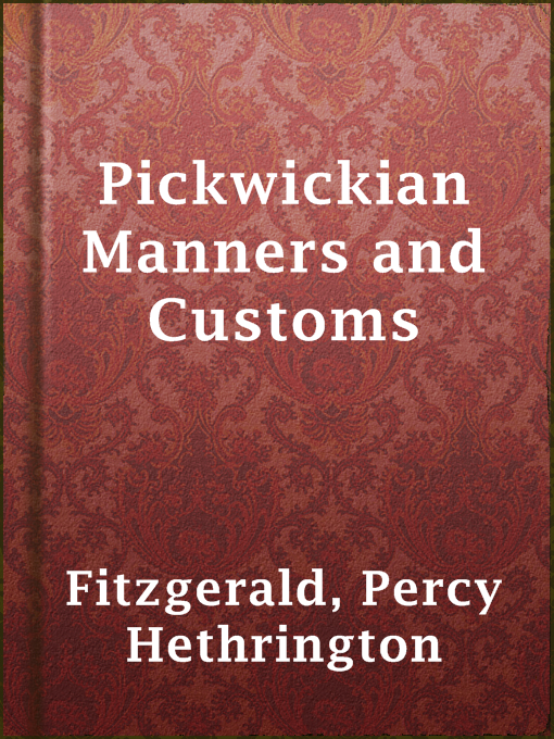 Title details for Pickwickian Manners and Customs by Percy Hethrington Fitzgerald - Available